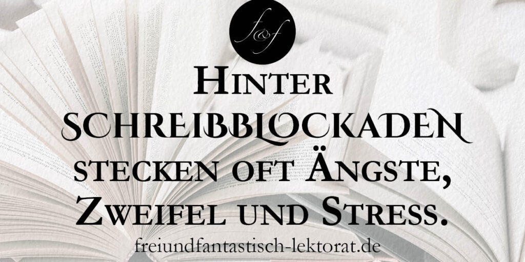 Hinter Schreibblockaden stecken oft Ängste, Zweifel und Stress. (freiundfantastisch-lektorat.de)